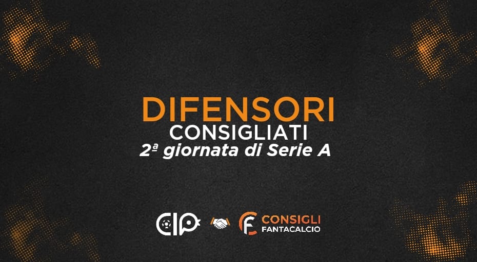 Fantacalcio, i difensori consigliati nella 2a giornata di Serie A